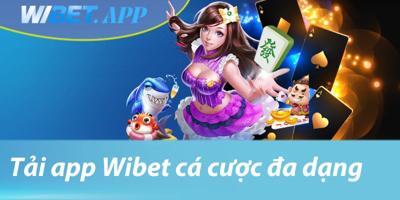 Tải app Wibet cá cược đa dạng